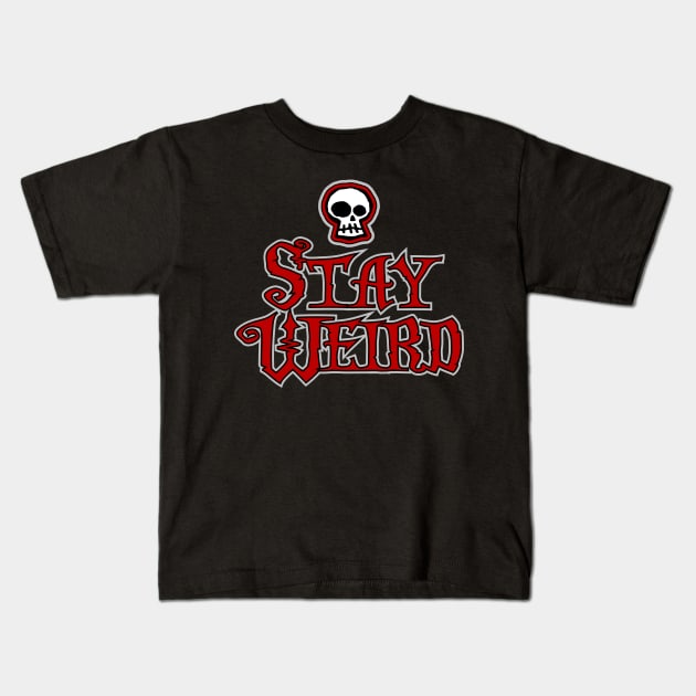 Stay Weird Kids T-Shirt by DavesTees